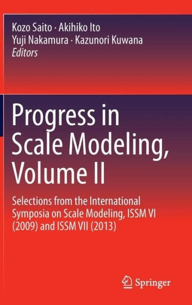 Cover for Kozo Saito · Progress in Scale Modeling: Selections from the International Symposia on Scale Modeling, Issm Vi (2009) and Issm Vii (Hardcover Book) (2014)