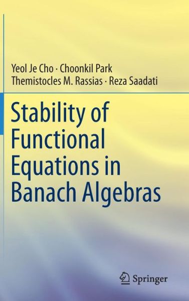 Cover for Yeol Je Cho · Stability of Functional Equations in Banach Algebras (Hardcover Book) [2015 edition] (2015)