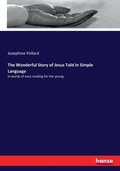 The Wonderful Story of Jesus To - Pollard - Books -  - 9783337390075 - November 23, 2017