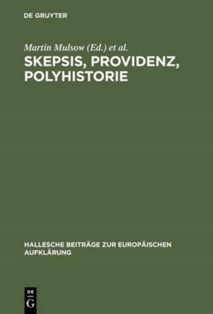 Skepsis, Providenz, Polyhistorie - Martin Mulsow - Books - Walter de Gruyter - 9783484810075 - October 13, 1998