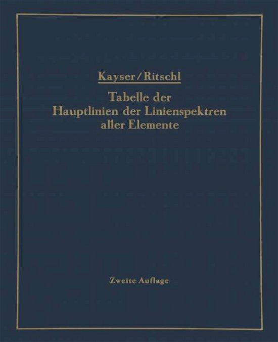 Cover for H Kayser · Tabelle Der Hauptlinien Der Linienspektren Aller Elemente Nach Wellenlange Geordnet (Paperback Book) [2nd 2. Aufl. 1939. Unverand. Nachdruck. Softcover edition] (1939)