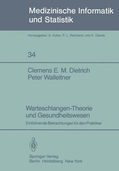Cover for C. E. M. Dietrich · Warteschlangen-theorie Und Gesundheitswesen - Medizinische Informatik, Biometrie Und Epidemiologie (Paperback Book) [German edition] (1982)