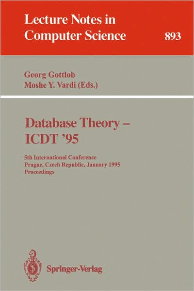 Cover for Georg Gottlob · Data Base Theory - Icdt '95: 5th International Conference, Prague, Czech Republic, January 11-13, 1995 - Proceedings - Lecture Notes in Computer Science (Paperback Book) (1995)