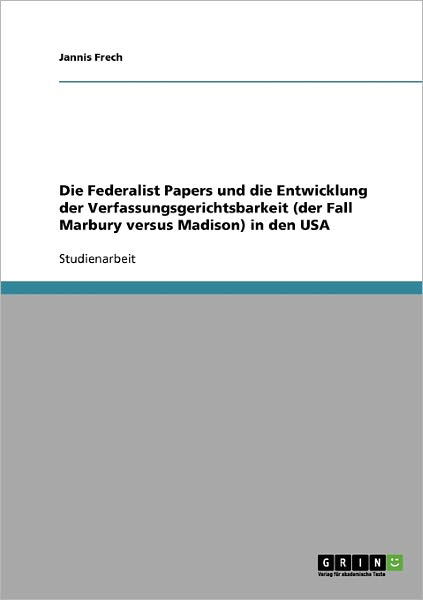 Die Federalist Papers und die Ent - Frech - Książki - GRIN Verlag - 9783638925075 - 6 listopada 2013