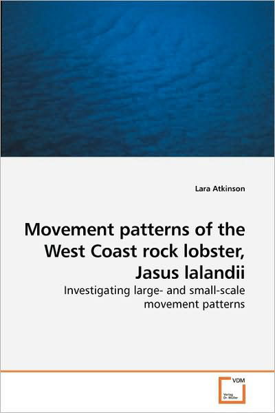 Cover for Lara Atkinson · Movement Patterns of the West Coast Rock Lobster, Jasus Lalandii: Investigating Large- and Small-scale Movement Patterns (Paperback Bog) (2009)