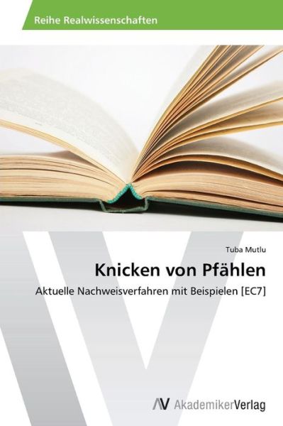 Cover for Tuba Mutlu · Knicken Von Pfählen: Aktuelle Nachweisverfahren Mit Beispielen [ec7] (Pocketbok) [German edition] (2014)