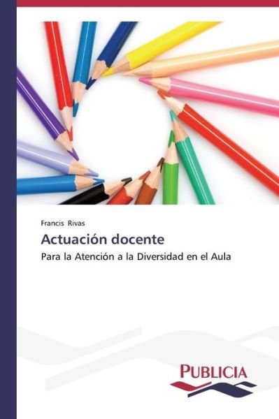 Cover for Francis Rivas · Actuación Docente (Paperback Book) [Spanish edition] (2013)