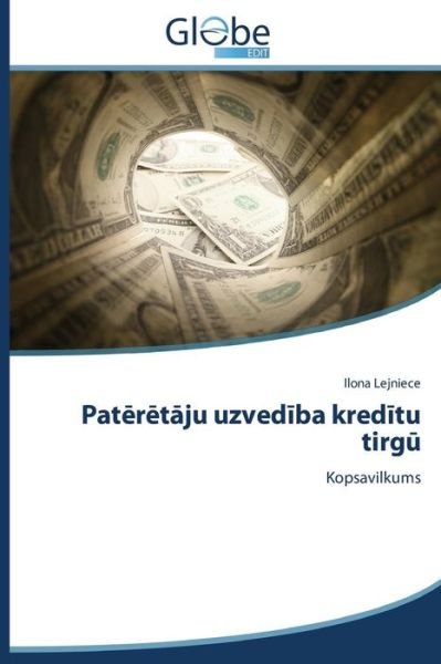 Cover for Ilona Lejniece · Pateretaju Uzvediba Kreditu Tirgu: Kopsavilkums (Paperback Book) [Latvian edition] (2014)