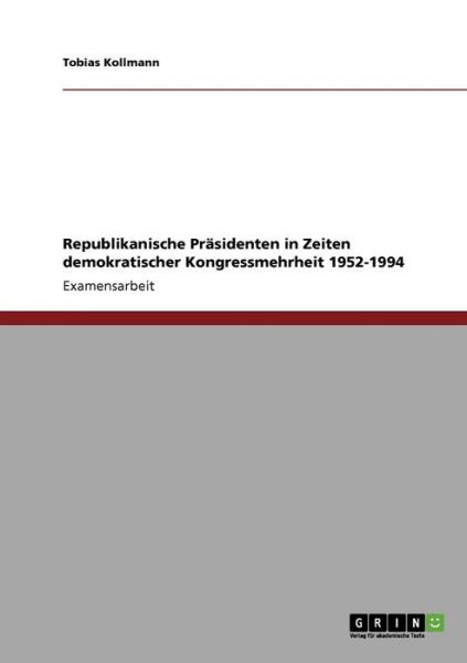 Cover for Kollmann, Tobias (University of Duisburg-Essen, Germany) · Republikanische Prasidenten in Zeiten demokratischer Kongressmehrheit 1952-1994 (Paperback Book) [German edition] (2009)