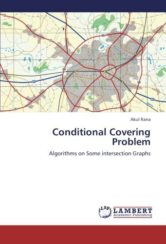 Cover for Akul Rana · Conditional Covering Problem: Algorithms on Some Intersection Graphs (Paperback Book) (2012)
