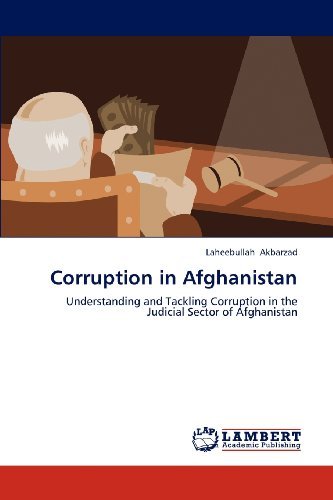Cover for Laheebullah Akbarzad · Corruption in Afghanistan: Understanding and Tackling Corruption in the Judicial Sector of Afghanistan (Paperback Book) (2013)