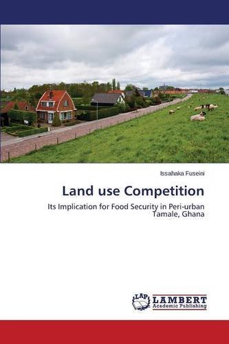 Cover for Fuseini Issahaka · Land Use Competition (Paperback Book) (2014)