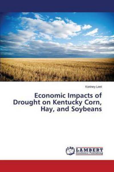 Cover for Leet Kortney · Economic Impacts of Drought on Kentucky Corn, Hay, and Soybeans (Paperback Bog) (2015)