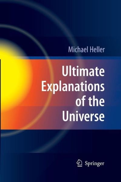 Cover for Michael Heller · Ultimate Explanations of the Universe (Pocketbok) [Softcover reprint of the original 1st ed. 2009 edition] (2016)