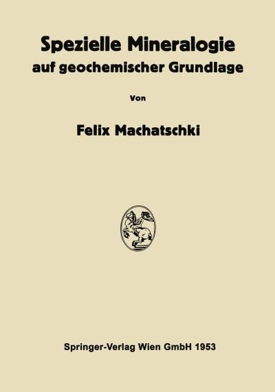 Spezielle Mineralogie Auf Geochemischer Grundlage - Felix Machatschki - Bøger - Springer Verlag GmbH - 9783709180075 - 20. november 2013