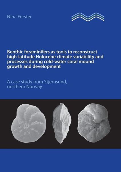 Cover for Nina Forster · Benthic Foraminifers As Tools to Reconstruct High-latitude Holocene Climate Variability and Processes During Cold-water Coral Mound Growth and Develop (Paperback Book) (2013)