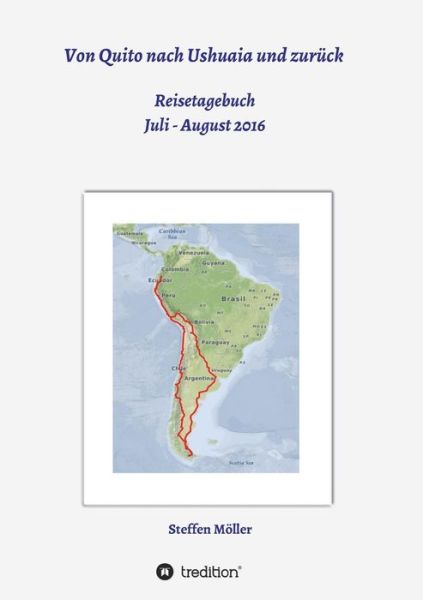 Von Quito nach Ushuaia und zurüc - Möller - Książki -  - 9783734559075 - 22 listopada 2016