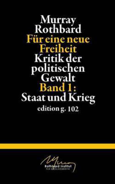 Cover for Murray Rothbard · Fur eine neue Freiheit 1: Kritik der politischen Gewalt: Staat und Krieg (Paperback Book) (2015)