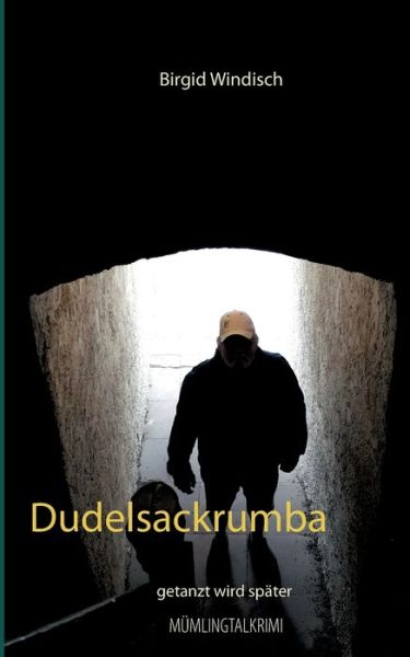 Cover for Birgid Windisch · Dudelsackrumba: getanzt wird spater (Taschenbuch) (2020)