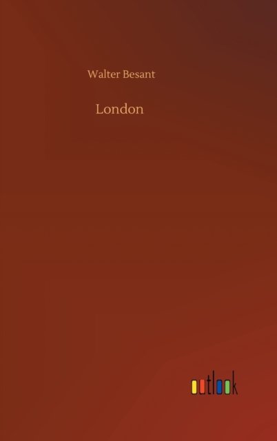 London - Walter Besant - Livres - Outlook Verlag - 9783752395075 - 3 août 2020