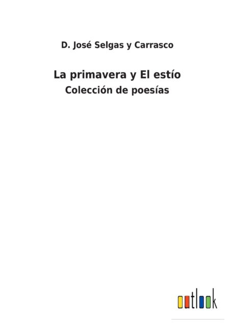 Cover for D Jos? Selgas Y Carrasco · La primavera y El est?o (Paperback Book) (2021)