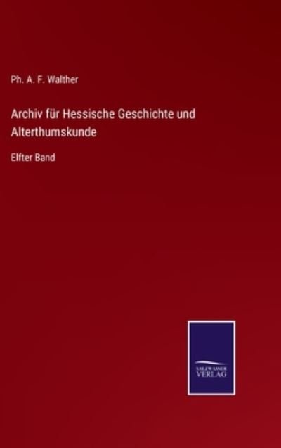 Cover for Ph A F Walther · Archiv fur Hessische Geschichte und Alterthumskunde (Innbunden bok) (2021)