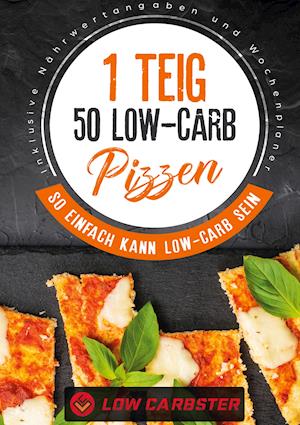 Cover for Low Carbster · 1 Teig 50 Low-Carb Pizzen: So einfach kann Low-Carb sein - Inklusive Nährwertangaben und Wochenplaner (Hardcover Book) (2021)