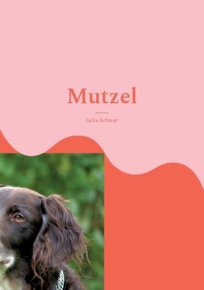 Cover for Julia Schnur · Mutzel: und sein neues Zuhause (Paperback Book) (2022)
