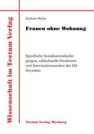 Frauen ohne Wohnung - Kathrin Macke - Books - Tectum - Der Wissenschaftsverlag - 9783828881075 - July 15, 2011