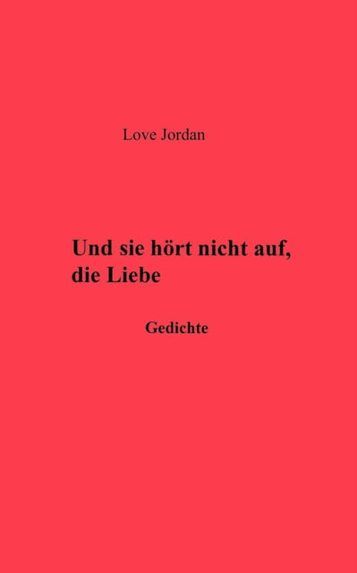 Cover for Love Jordan · Und sie hoerte nicht auf, die Liebe: Gedichte (Paperback Book) [German edition] (2002)