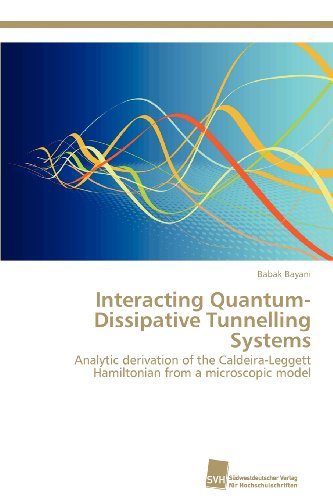 Cover for Babak Bayani · Interacting Quantum-dissipative Tunnelling Systems: Analytic Derivation of the Caldeira-leggett Hamiltonian from a Microscopic Model (Paperback Book) (2012)