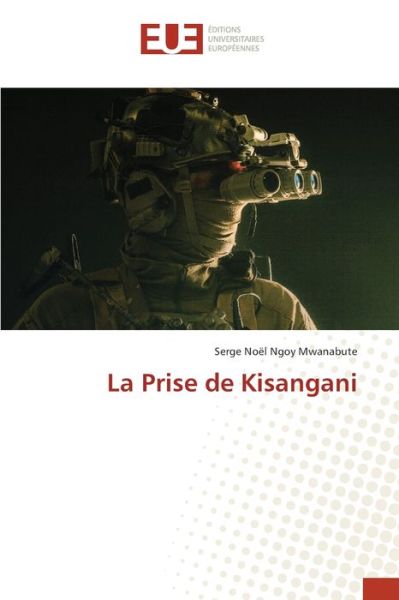 Cover for Serge Noel Ngoy Mwanabute · La Prise de Kisangani (Paperback Book) (2021)