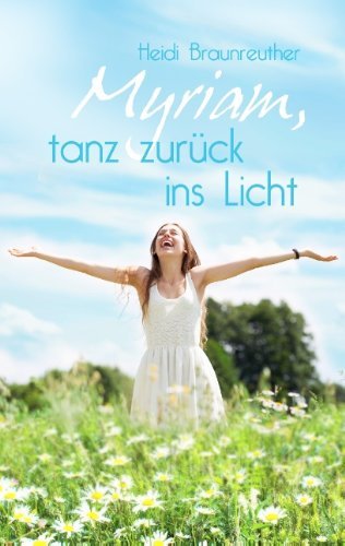 Cover for Heidi Braunreuther · Myriam, Tanz Zuruck Ins Licht (Paperback Bog) [German edition] (2013)