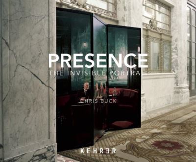 Cover for Chris Buck · Presence The Invisible Portrait (Book) (2012)