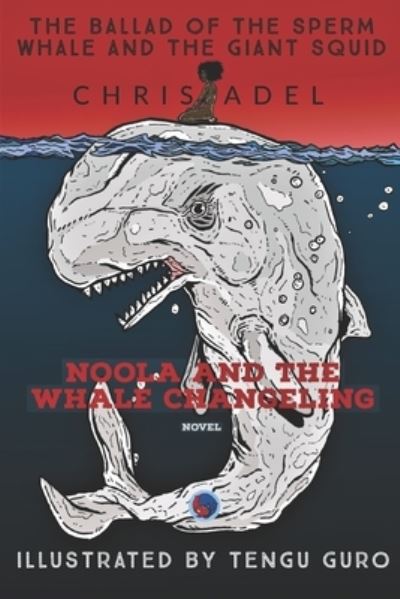 Cover for Amazon Digital Services LLC - KDP Print US · Noola and the Whale Changeling (Paperback Book) (2019)