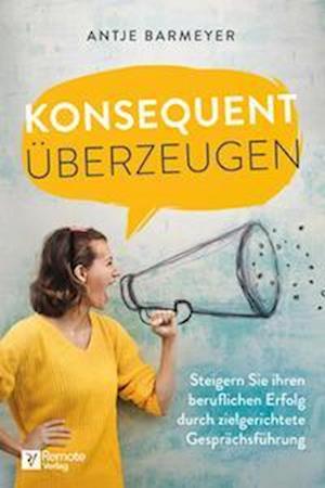Cover for Antje Barmeyer · Konsequent überzeugen! (Book) (2021)