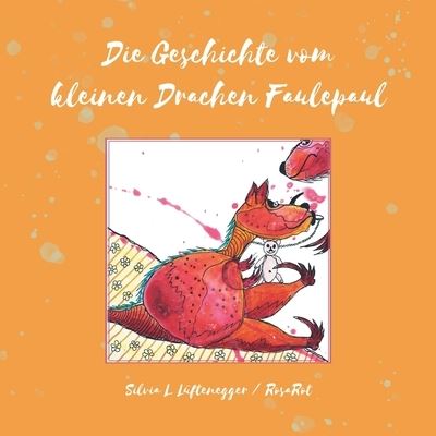 Cover for Silvia L Luftenegger · Die Geschichte vom kleinen Drachen Faulepaul (Taschenbuch) (2021)