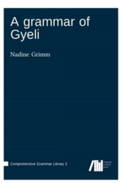 Cover for Nadine Grimm · A grammar of Gyeli (Hardcover Book) (2021)