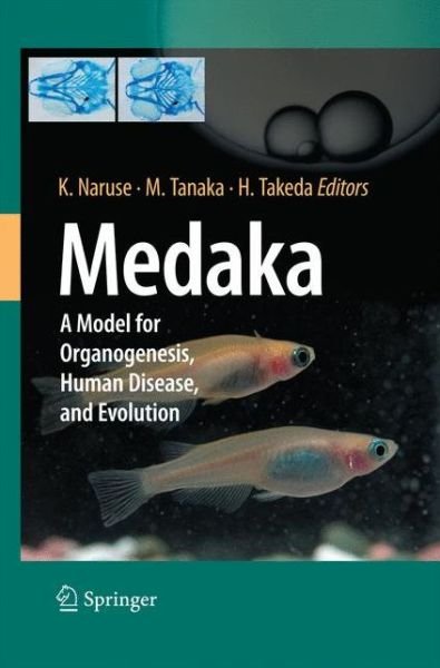 Cover for Kiyoshi Naruse · Medaka: A Model for Organogenesis, Human Disease, and Evolution (Taschenbuch) [2011 edition] (2014)