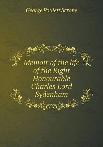 Cover for George Poulett Scrope · Memoir of the Life of the Right Honourable Charles Lord Sydenham (Paperback Book) (2013)