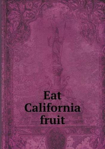 Eat California Fruit - Southern Pacific - Livres - Book on Demand Ltd. - 9785518823075 - 22 avril 2013