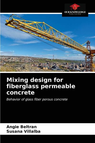 Cover for Angie Beltran · Mixing design for fiberglass permeable concrete (Paperback Book) (2021)