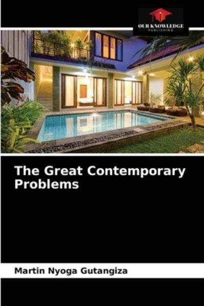 Cover for Martin Nyoga Gutangiza · The Great Contemporary Problems (Paperback Book) (2021)