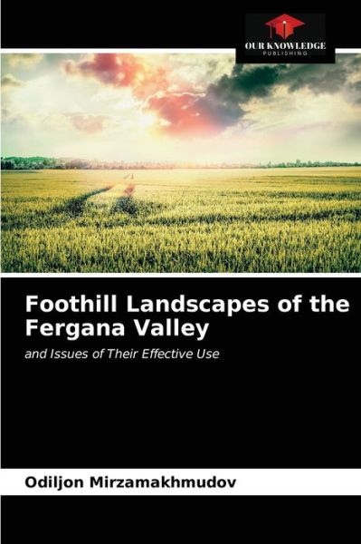 Cover for Odiljon Mirzamakhmudov · Foothill Landscapes of the Fergana Valley (Paperback Book) (2021)