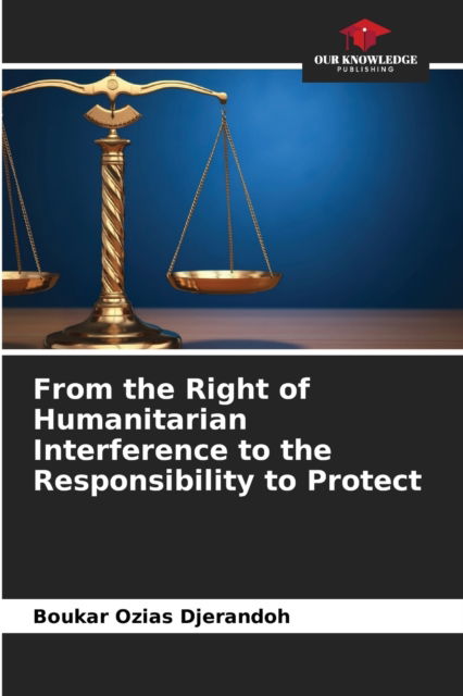 Cover for Boukar Ozias Djerandoh · From the Right of Humanitarian Interference to the Responsibility to Protect (Paperback Book) (2021)