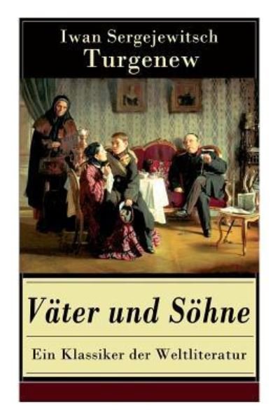 Cover for Iwan Sergejewitsch Turgenew · V ter und S hne - Ein Klassiker der Weltliteratur (Pocketbok) (2017)