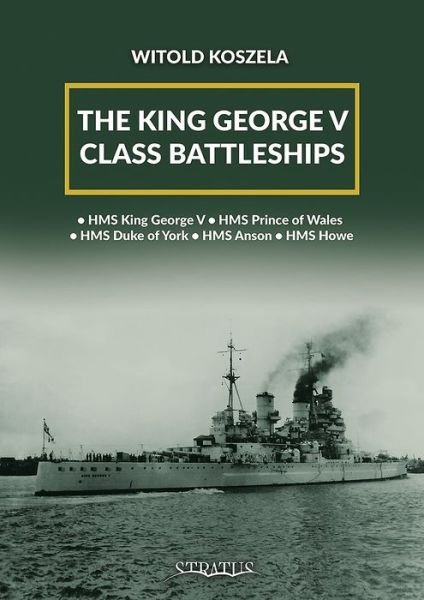 Cover for Witold Koszela · The King George V Class Battleships (Hardcover Book) (2018)