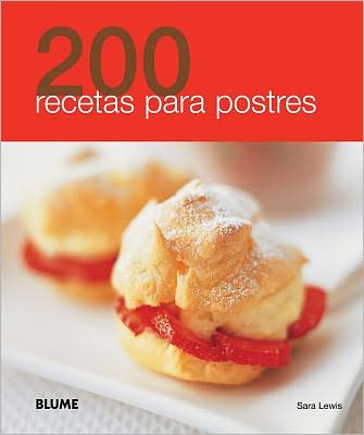 Cover for Sara Lewis · 200 Recetas Para Postres (Paperback Book) [Spanish, Rep Tra edition] (2011)