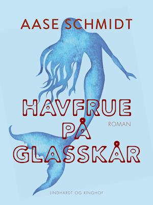 Havfrue på glasskår - Aase Schmidt - Książki - Saga - 9788726270075 - 25 września 2019