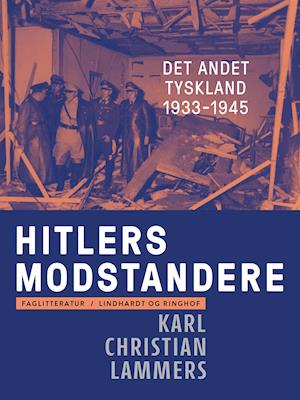 Cover for Karl Christian Lammers · Hitlers modstandere. Det andet Tyskland 1933-1945 (Sewn Spine Book) [1st edition] (2021)